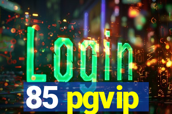 85 pgvip